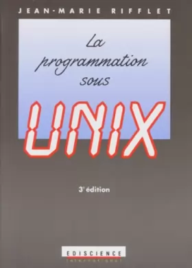 Couverture du produit · La programmation sous Unix, 3e édition
