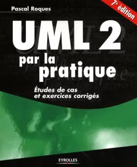 Couverture du produit · UML 2 par la pratique: Etudes de cas et exercices corrigés