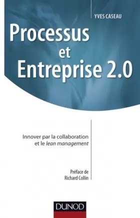 Couverture du produit · Processus et Entreprise 2.0 - Innover par la collaboration et le Lean management: Innover par la collaboration et le Lean manag