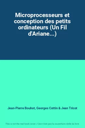 Couverture du produit · Microprocesseurs et conception des petits ordinateurs (Un Fil d'Ariane...)