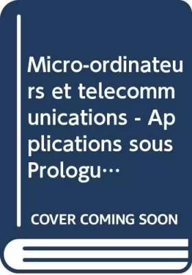 Couverture du produit · Micro-ordinateurs et télécommunications - Applications sous Prologue