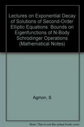Couverture du produit · Lectures on Exponential Decay of Solutions of Second-Order Elliptic Equations: Bounds on Eigenfunctions of N-Body Schrodinger O