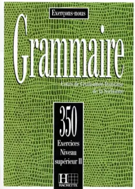 Couverture du produit · Grammaire: 350 exercices niveau supérieur II : Cours de civilisation française de la Sorbonne