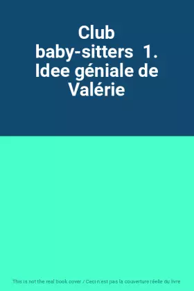 Couverture du produit · Club baby-sitters  1. Idee géniale de Valérie