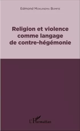 Couverture du produit · Religion et violence comme langage de contre-hégémonie