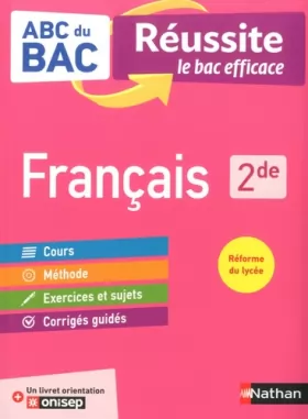 Couverture du produit · Français 2de - ABC du BAC Réussite - Programme de seconde 2021-2022 - Cours, Méthode, Exercices + Livret d'orientation Onisep