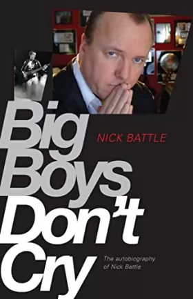 Couverture du produit · Big Boys Don't Cry: The Autobiography of Nick Battle