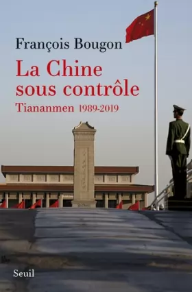 Couverture du produit · La Chine sous contrôle: Tiananmen 1989-2019