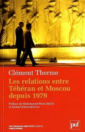Couverture du produit · Les relations entre Téhéran et Moscou depuis 1979