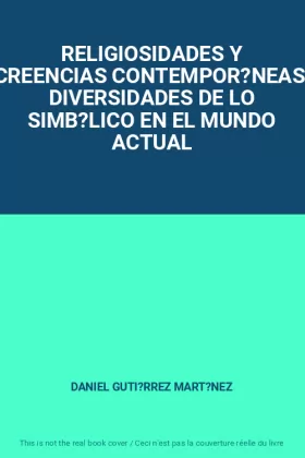 Couverture du produit · RELIGIOSIDADES Y CREENCIAS CONTEMPOR?NEAS. DIVERSIDADES DE LO SIMB?LICO EN EL MUNDO ACTUAL