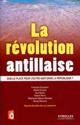 Couverture du produit · La révolution antillaise : Quelle place pour l'Outre-mer dans la République ?