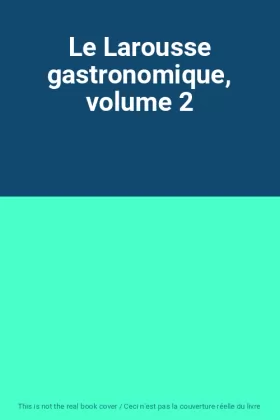 Couverture du produit · Le Larousse gastronomique, volume 2