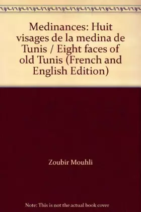 Couverture du produit · MEDINANCES Huit Visages de la Medina de Tunis Eight Faces of Old Tunis