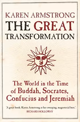 Couverture du produit · The Great Transformation: The World in the Time of Buddha, Socrates, Confucius and Jeremiah