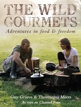 Couverture du produit · The Wild Gourmets: Adventures in Food & Freedom