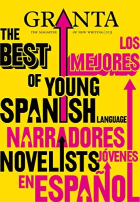 Couverture du produit · Granta 113: The Best of Young Spanish Language Novelists