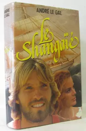 Couverture du produit · Le Shangaïé / Le Gal, André / Réf: 27926