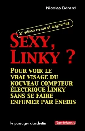 Couverture du produit · Sexy, Linky ? : Pour voir le vrai visage du nouveau compteur électrique Linky sans se faire enfumer par Enedis