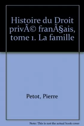 Couverture du produit · Histoire du Droit privé français, tome 1. La famille
