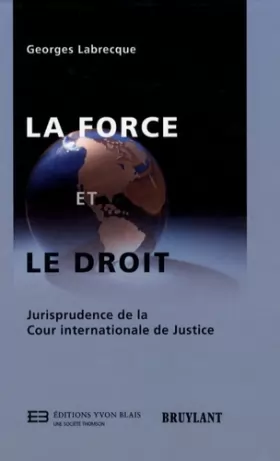 Couverture du produit · La force et le droit: Jurisprudence de la Cour internationale de Justice