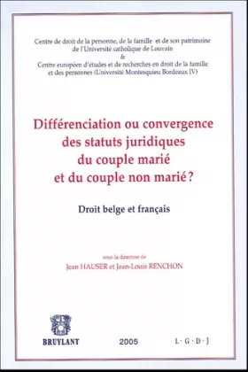 Couverture du produit · Différenciation ou convergence des statuts juridiques du couple marié et du couple non marié ?: Droit belge et français