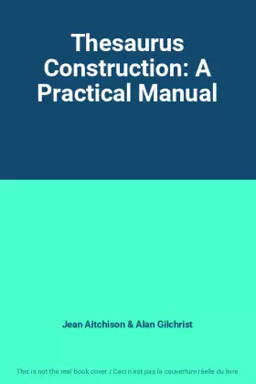 Couverture du produit · Thesaurus Construction: A Practical Manual