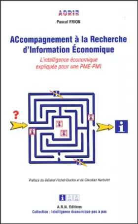 Couverture du produit · Accompagnement à la Recherche d'Information Economique : L'intelligence économique expliquée pour une PME-PMI