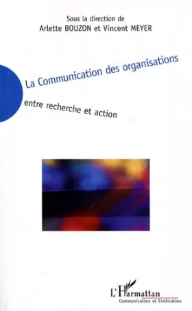 Couverture du produit · La Communication des organisations : Entre recherche et action