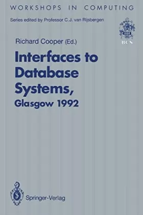 Couverture du produit · Interfaces to Database Systems Ids92: Proceedings of the First International Workshop on Interfaces to Database Systems, Glasgo