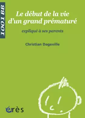 Couverture du produit · Le début de la vie d'un grand prématuré expliqué à ses parents