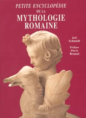 Couverture du produit · Petite encyclopédie de la mythologie romaine