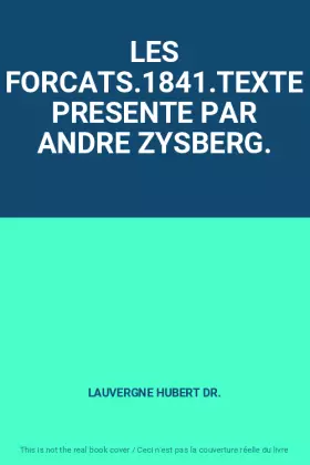 Couverture du produit · LES FORCATS.1841.TEXTE PRESENTE PAR ANDRE ZYSBERG.