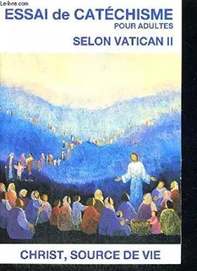 Couverture du produit · ESSAI DE CATECHISME POUR ADULTES - SELON VATICAN II.