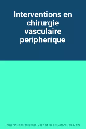 Couverture du produit · Interventions en chirurgie vasculaire peripherique