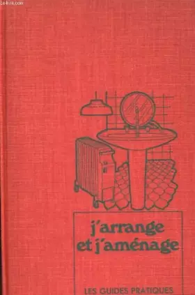 Couverture du produit · LES GUIDES PRATIQUES TOME 8 : J'ARRANGE ET J'AMENAGE.