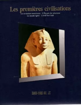 Couverture du produit · Les premières civilisations 3000-1500 av. J.-C. La révolution sumérienne. L'Egypte des pharaons. Le monde égéen. L'éveil de l'A