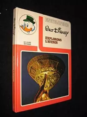 Couverture du produit · Explorons l'avenir (Encyclopédie Walt Disney)