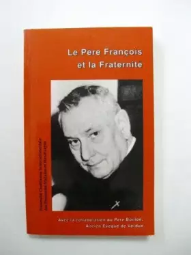 Couverture du produit · Le Père François et la Fraternité.
