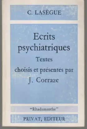 Couverture du produit · Ecrits psychiatriques. Textes choisis et présentés par J. Corraze