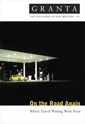 Couverture du produit · Granta 94: on the Road Again: Where Travel Writing Went Next