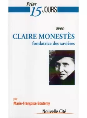 Couverture du produit · Prier 15 jours avec Claire Monestes, fondatrice des xavières