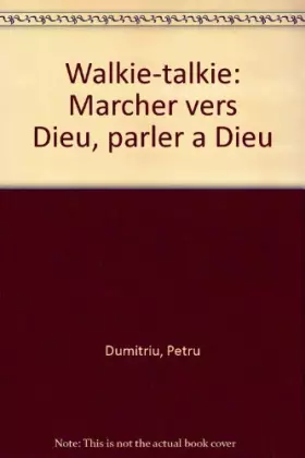 Couverture du produit · Walkie-talkie: Marcher vers Dieu, parler a Dieu (French Edition)