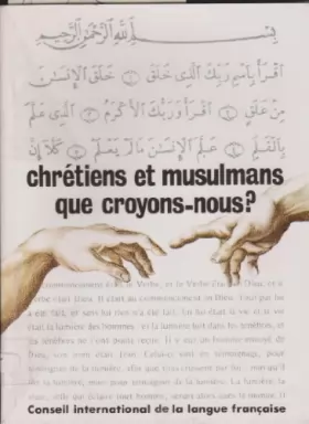 Couverture du produit · Chrétiens et musulmans, que croyons-nous ? (Collection Textes et civilisations)