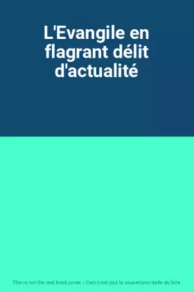 Couverture du produit · L'Evangile en flagrant délit d'actualité