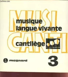 Couverture du produit · MUSI CANTI / LIVRET 3 / MUSIQUE - LANGUE VIVANTE, CANTILEGE.