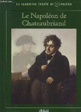 Couverture du produit · Le Napoléon de Chateaubriand (La glorieuse épopée de Napoléon)