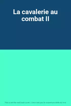 Couverture du produit · La cavalerie au combat II