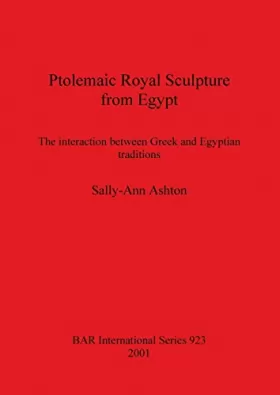 Couverture du produit · Ptolemaic Royal Sculpture from Egypt