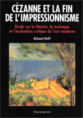 Couverture du produit · Cézanne et la fin de l'impressionnisme : Etude sur la théorie, la technique et l'évaluation critique de l'art moderne