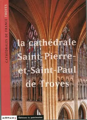 Couverture du produit · La Cathédrale Saint-Pierre-et-Saint-Paul de Troyes